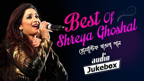 best of shreya ghoshal bengali song|shreya ghoshal bengali songs list.